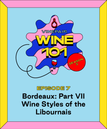 Wine 101: Bordeaux: Part VII Wine Styles of the Libournais