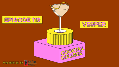 The Cocktail College Podcast: The Vesper, Revisited
